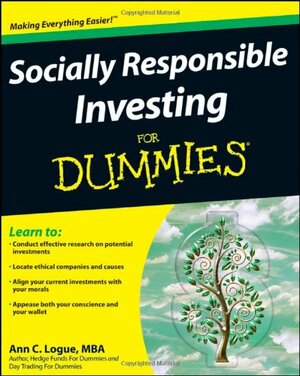 Socially Responsible Investing for Dummies by Ann C. Logue