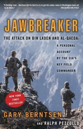 Jawbreaker: The Attack on Bin Laden and Al-Qaeda: A Personal Account by the CIA's Key Field Commander by Ralph Pezzullo, Gary Berntsen