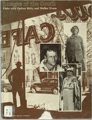 Images of the South: Visits with Eudora Welty and Walker Evans by Eudora Welty, William R. Ferris