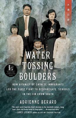 Water Tossing Boulders: How a Family of Chinese Immigrants Led the First Fight to Desegregate Schools in the Jim Crow South by Adrienne Berard