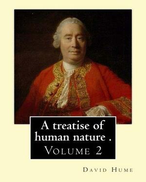A treatise of human nature, Volume 2 by David Hume, Hector Hugh Munro, Ernest Rhys