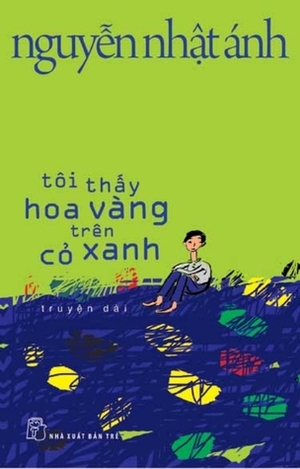 Tôi Thấy Hoa Vàng Trên Cỏ Xanh by Nguyễn Nhật Ánh