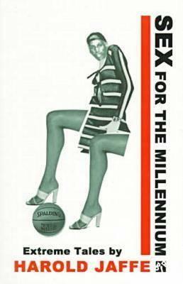 Sex for the Millennium by Harold Jaffe