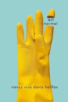 Act Normal by Nancy Viva Davis Halifax