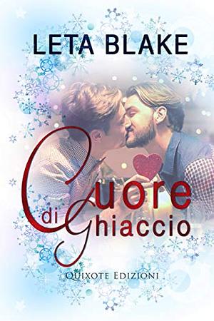 Cuore di ghiaccio by Leta Blake