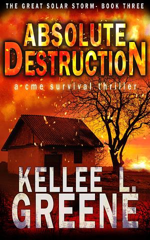 Absolute Destruction by Kellee L. Greene