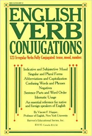 English Verb Conjugations: 123 Irregular Verbs Fully Conjugated by Vincent Foster Hopper