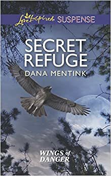 Secret Refuge by Dana Mentink