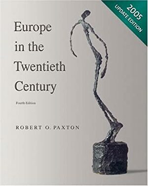 Europe in the Twentieth Century, 2005 Update by Paxton, Robert O. Paxton