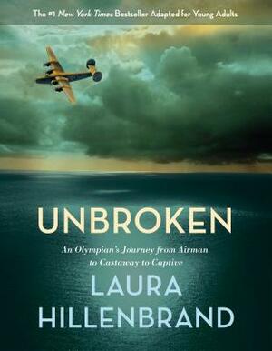 Unbroken: An Olympian's Journey from Airman to Castaway to Captive (Young Adult Adaption) by Laura Hillenbrand