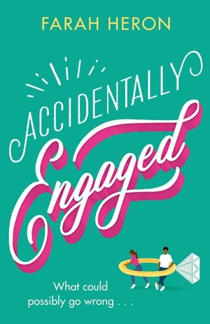 Accidentally Engaged by Farah Heron