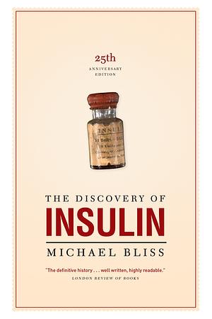 The Discovery of Insulin: The Twenty-Fifth Anniversary Edition by Michael Bliss