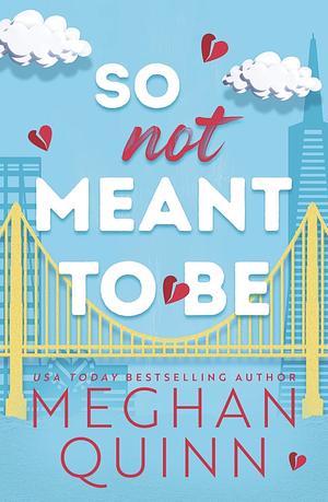 So Not Meant To Be by Meghan Quinn