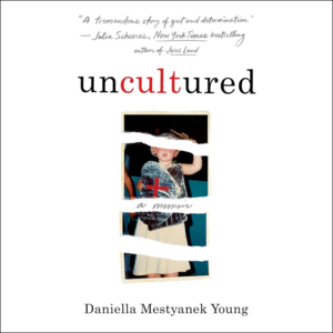 Uncultured by Daniella Mestyanek Young