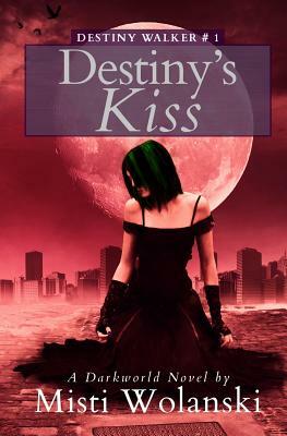 Destiny's Kiss by Misti Wolanski