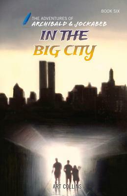 In the Big City (the Adventures of Archibald and Jockabeb) by Art Collins