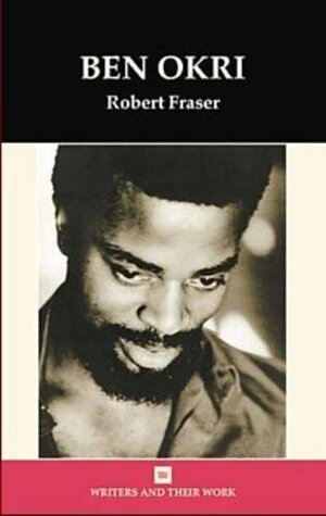 Ben Okri: Towards the Invisible City by Robert Fraser