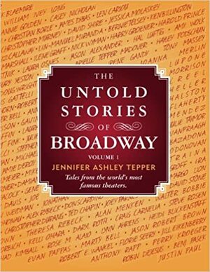 The Untold Stories of Broadway, Volume 1 by Jennifer Ashley Tepper