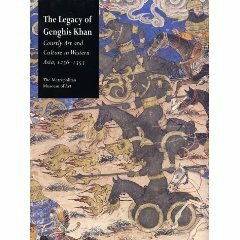 The Legacy of Genghis Khan: Courtly Art and Culture in Western Asia, 1256-1353 by Stefano Carboni, Linda Komaroff