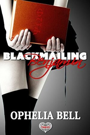 Blackmailing Benjamin by Ophelia Bell