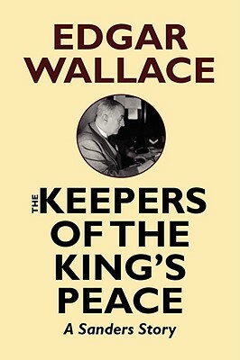 The Keepers of the King's Peace by Edgar Wallace