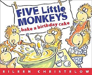 FIVE LITTLE MONKEYS BAKE A BIRTHDAY CAKE BY (Author)Christelow, EileenPaperbackJun-2005 by Eileen Christelow, Eileen Christelow