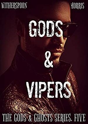 Gods & Vipers (The Gods & Ghosts Series Book 5) by Cynthia D. Witherspoon, T.H. Morris