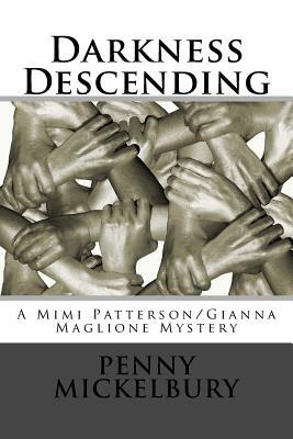 Darkness Descending: A Mimi Patterson/Gianna Maglione Mystery by Penny Mickelbury