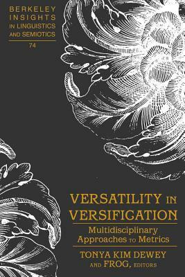 Versatility in Versification: Multidisciplinary Approaches to Metrics by 