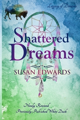 Shattered Dreams by Susan Edwards