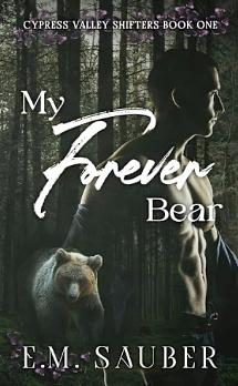 My Forever Bear by E.M. Sauber