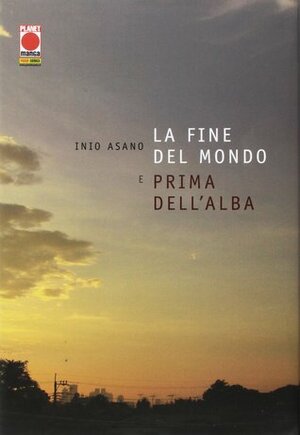 La fine del mondo e prima dell'alba by Inio Asano