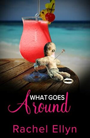 What Goes Around by Rachel Ellyn