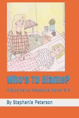 Who's To Blame?: Welcome to Keystone Novel # 9 by Stephanie Peterson