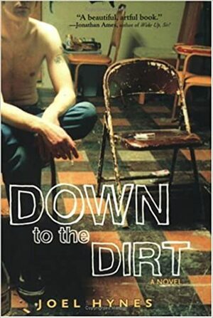 Down to the Dirt by Joel Thomas Hynes
