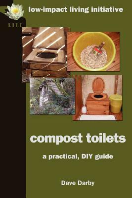 Compost Toilets: A Practical DIY Guide by Dave Darby