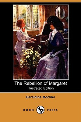 The Rebellion of Margaret (Illustrated Edition) (Dodo Press) by Geraldine Mockler