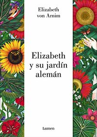 Elizabeth y su jardín alemán by Elizabeth von Arnim, Elizabeth Jane Howard