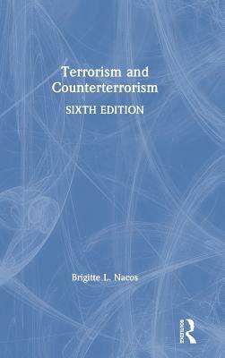 Terrorism and Counterterrorism by Brigitte L. Nacos