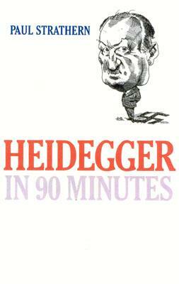 Heidegger in 90 Minutes by Paul Strathern, Strathern Paul