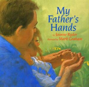 My Father's Hands by Joanne Ryder