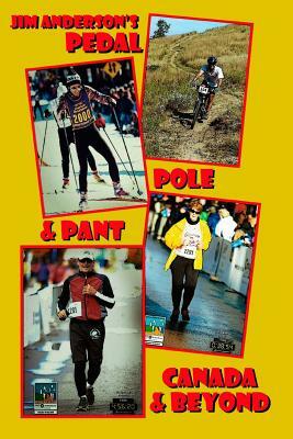 Pedal Pole & Pant Canada & Beyond by Jim Anderson
