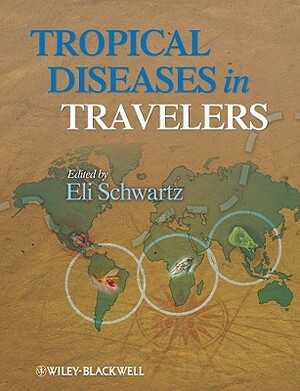 Tropical Diseases in Travelers by Eli Schwartz