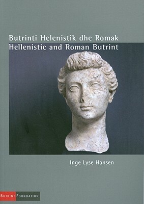 Butrinti Helenistik Dhe Romak/Hellenistic and Roman Butrint by Inge Lyse Hansen, Inge Hansen