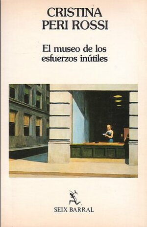 El museo de los esfuerzos inútiles by Cristina Peri Rossi