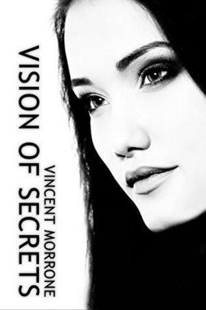 Vision of Secrets: Prequel to The Vision Series by Vincent Morrone