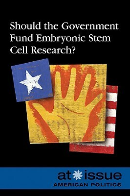 Should the Government Fund Embryonic Stem Cell Research? by 