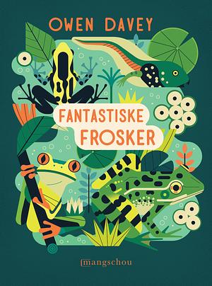 Fantastiske frosker by Owen Davey