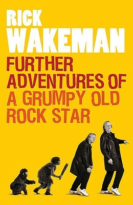 Further Adventures of a Grumpy Old Rock Star by Rick Wakeman