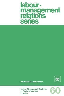 Labour-management relations in public enterprises in Africa (Labour-Management Relations Series No. 60) by Ilo